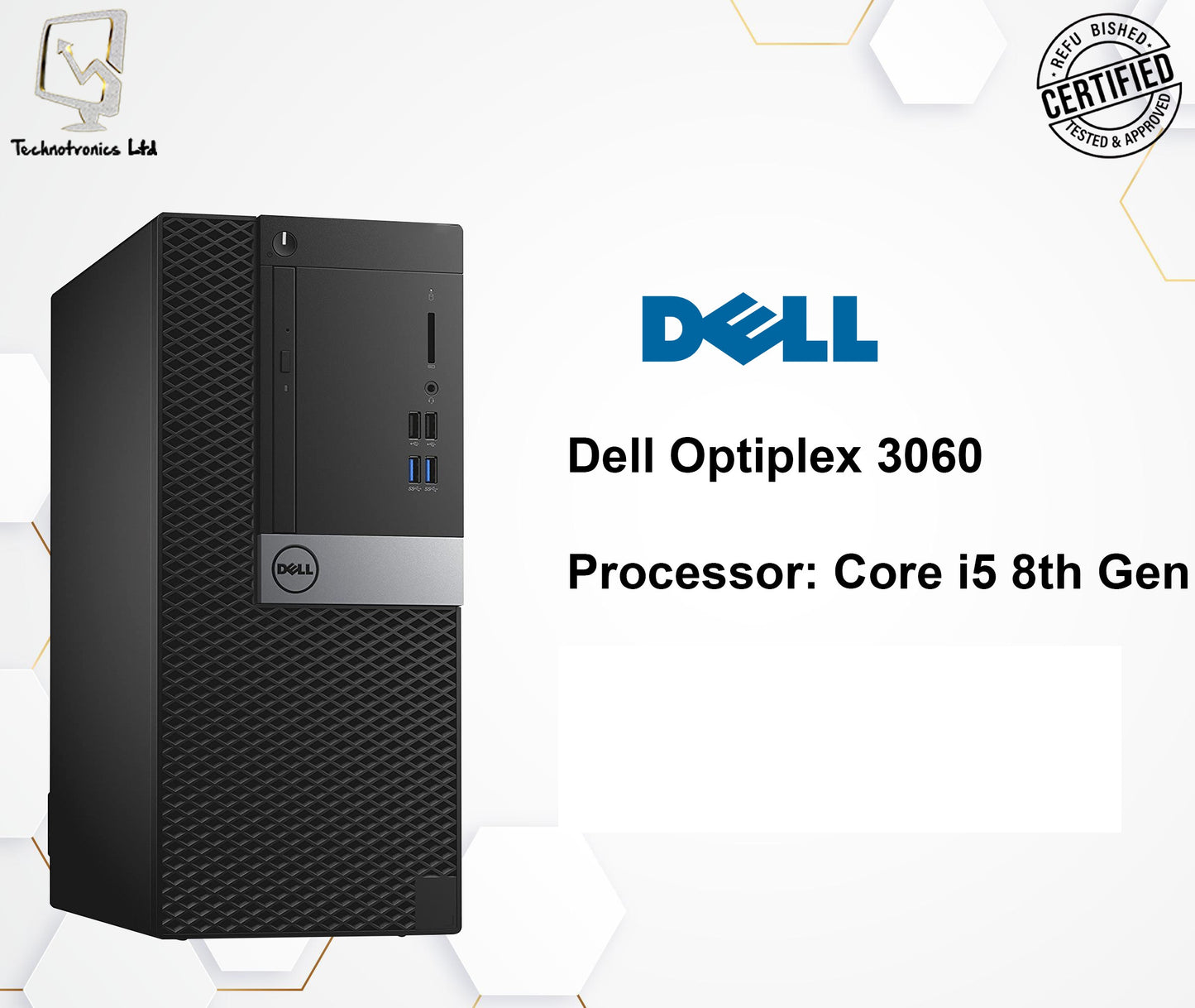 Dell Optiplex 3060 Processor: Core i5 8th Gen RAM: 8 GB Storage: 128 gb Nvme+500GB Hard Disk